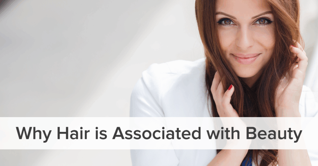 Why Hair is associated with Beauty