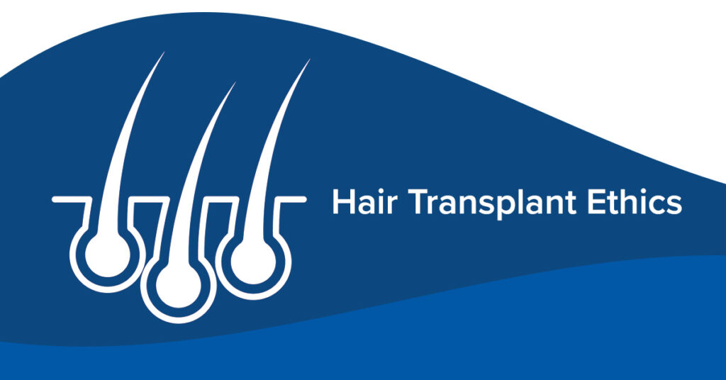 Hair Restoration & Transplantation Ethics