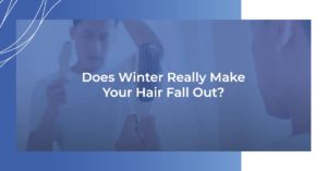 does winter really make your hair fall out?