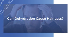 can dehydration cause hair loss?