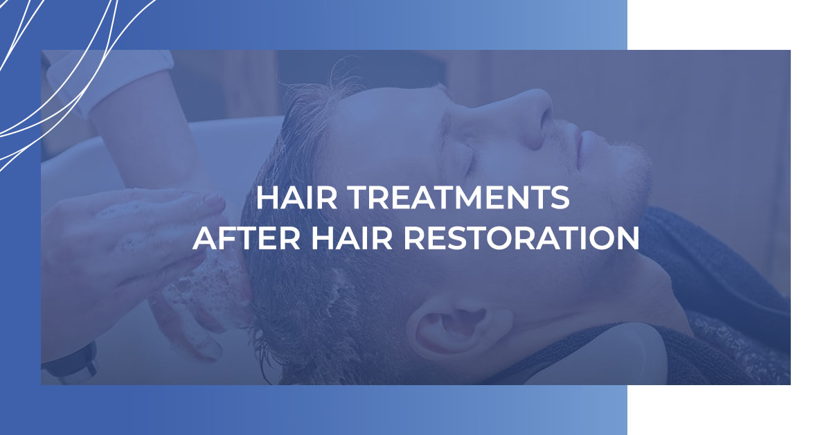 Hair Treatments after Hair Restoration