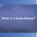 what is a scalp biopsy