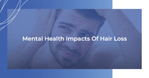 Mental Health Impacts of Hair Loss