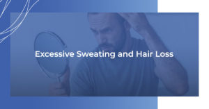Excessive sweating and hair loss