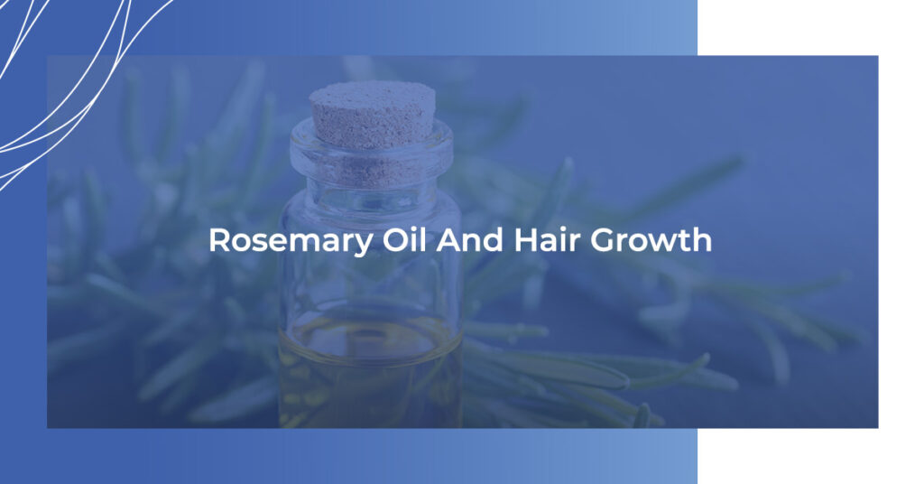 Rosemary Oil & Hair Growth