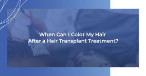 When can I color my hair after a hair transplant treatment?
