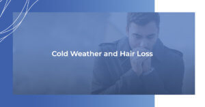 Cold weather and hair loss
