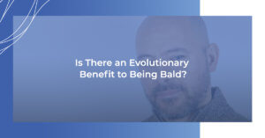 Is there an evolutionary benefit to being bald?