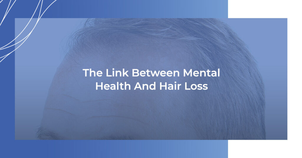 The link between mental health and hair loss