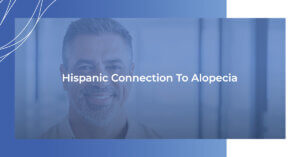 Hispanic connection to Alopecia