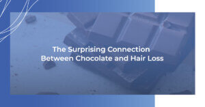 The surprising connection between chocolate and hair loss.