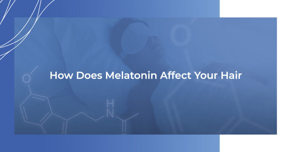 How does melatonin affect your hair