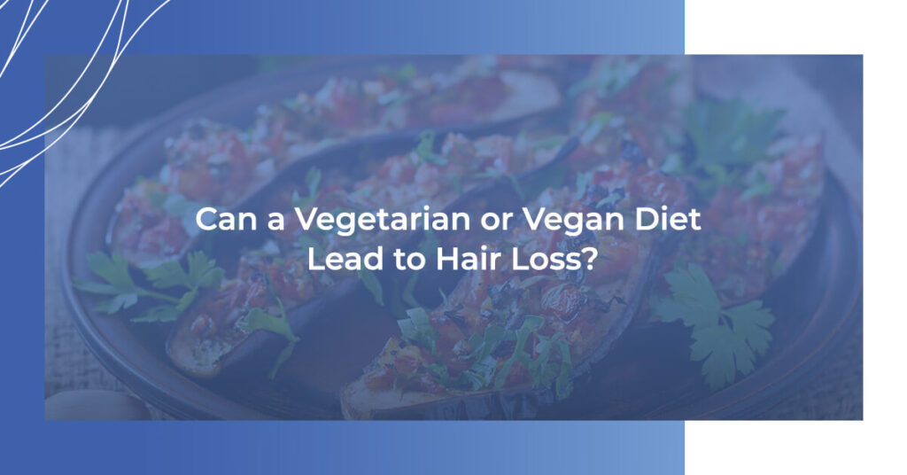 Can a vegetarian or vegan diet lead to hair loss?