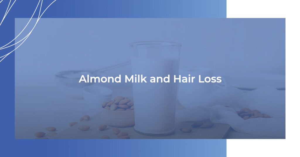Almond Milk and Hair Loss