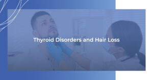 Thyroid Disorders and Hair Loss