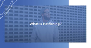 What is Hatfishing?