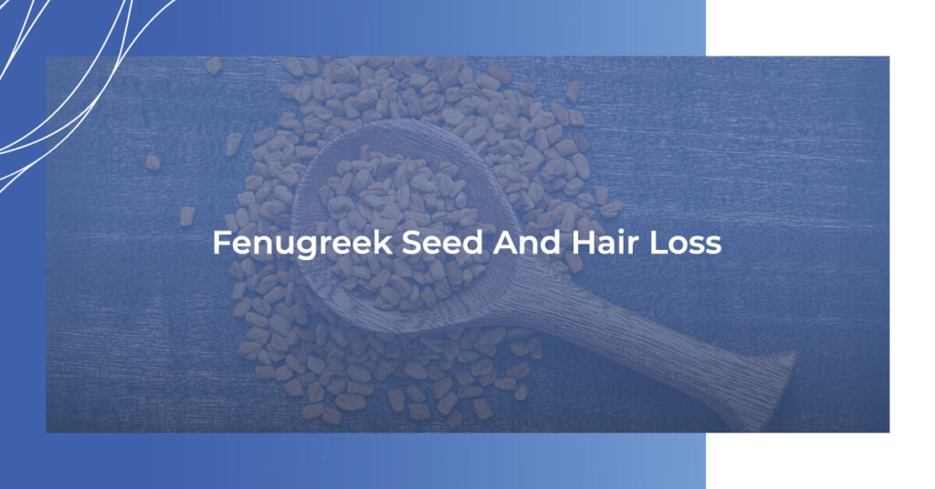 Fenugreek seeds and hair loss