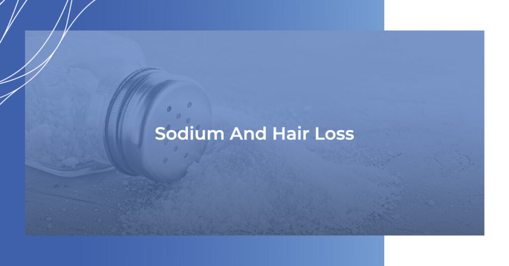 Sodium and hair loss