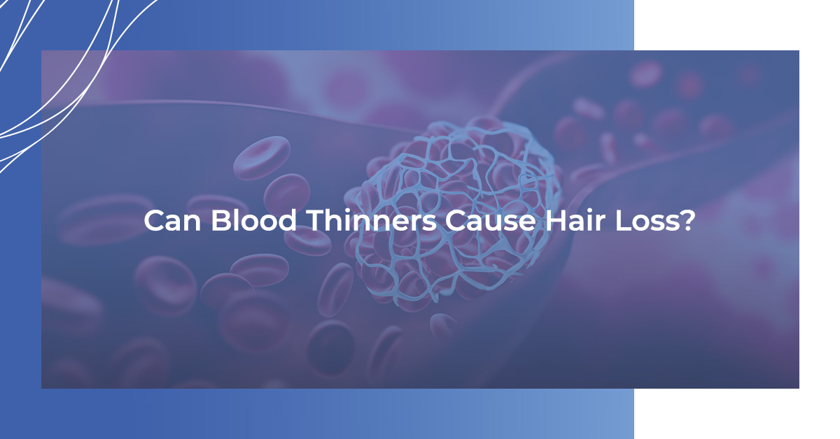 Can Blood Thinners Cause Hair Loss?