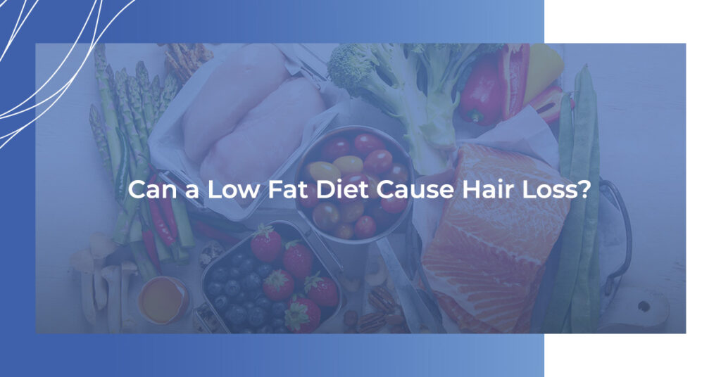 Can a low fat diet cause hair loss?