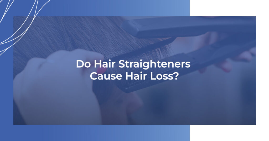 Do hair straighteners cause hair loss?