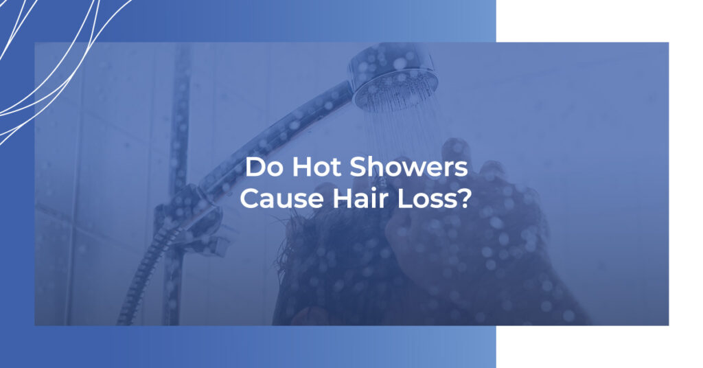 Do hot showers cause hair loss?