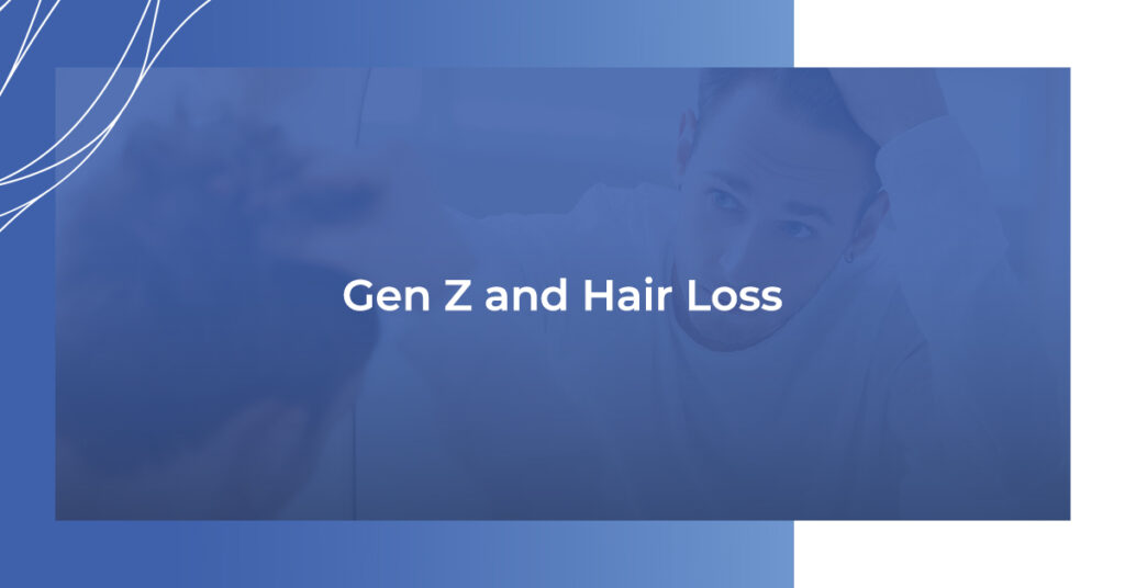 Gen Z and Hair Loss